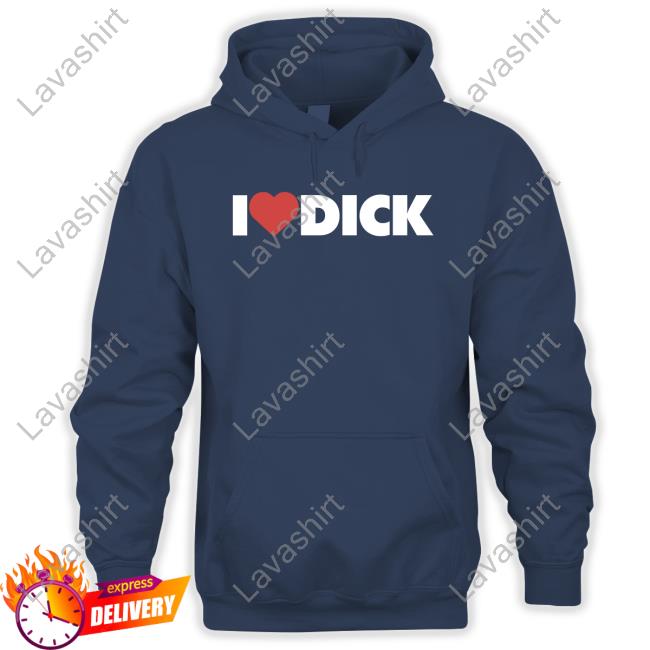 I Love Dick Shirts I Love Dick Shirt
