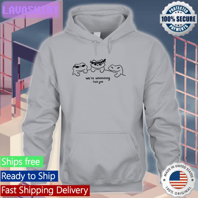 We're Unionizing Fuck You Shirt White Grovy We're Unionizing Fuck You Shirt Grovymango
