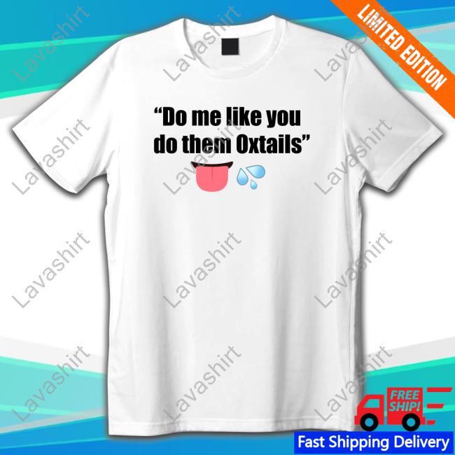 Do Me Like You To Them Oxtails Sweatshirt