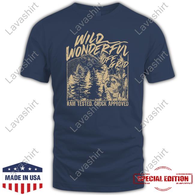 Official Wild Wonderful Off Grid Ram Tested Chuck Approved T Shirt