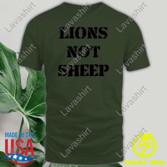 Lions Not Sheep T Shirts