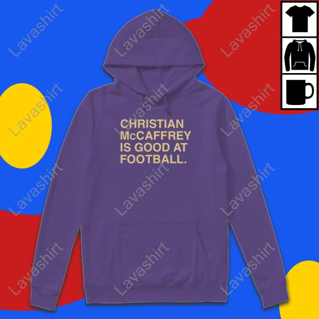 Christian Mccaffrey Is Good At Football Crewneck Sweatshirt Obvious Shirts