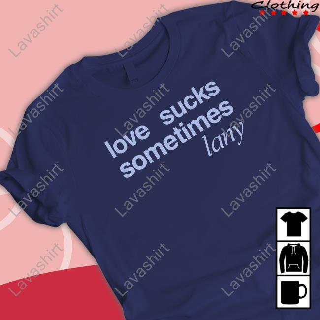 Love Sucks Sometimes T Shirt