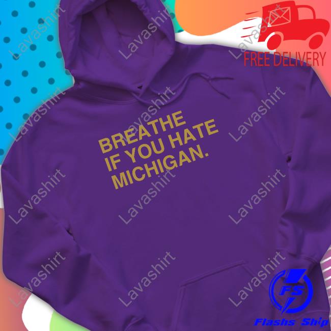 Breathe If You Hate Michigan Hoodie