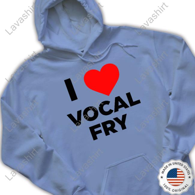 I Love Vocal Fry T-Shirt Eric Bland