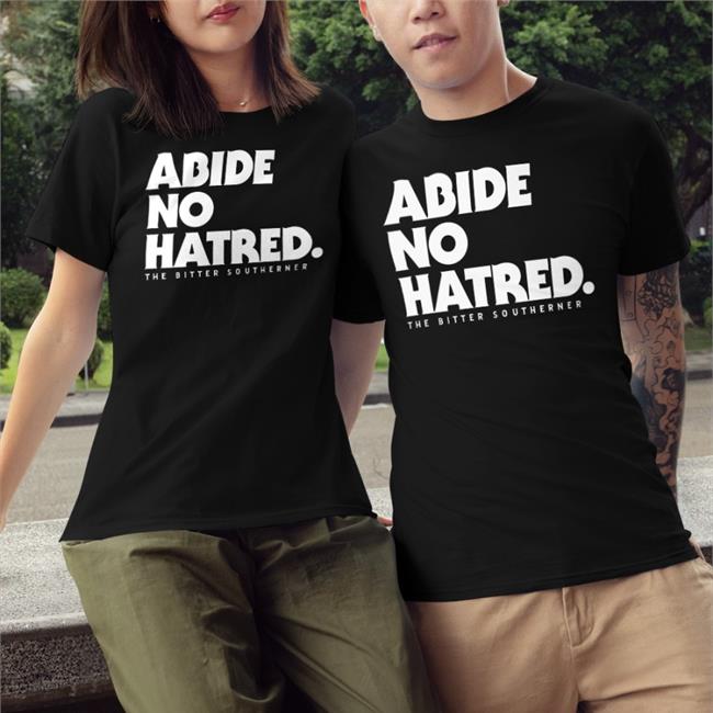 The Bitter Southerner General Store Abide No Hatred The Bitter Southerner Shirts Erin Vansickle