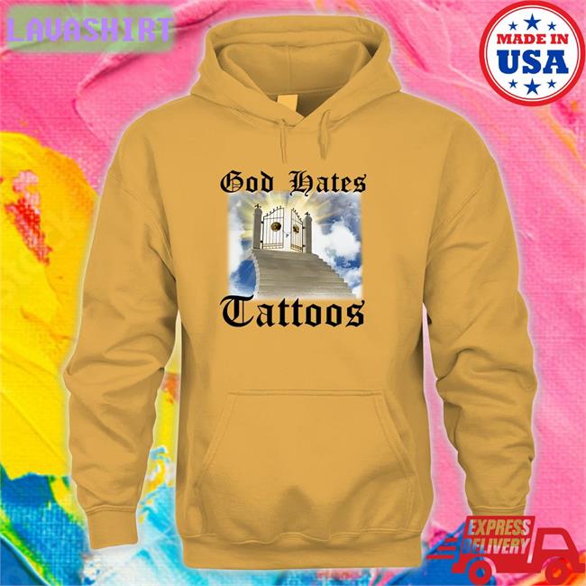 Shirts That Go Hard God Hates Tattoos Shirt Shithead Steve Merch