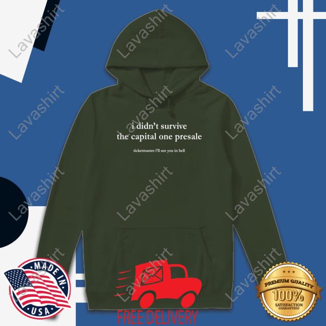 I Didn't Survive The Capital One Presale Shirt