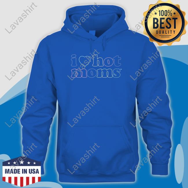 Official I Love Hot Moms Tm Hoodie Official I Love Hot Moms Tm Hooded Sweatshirt