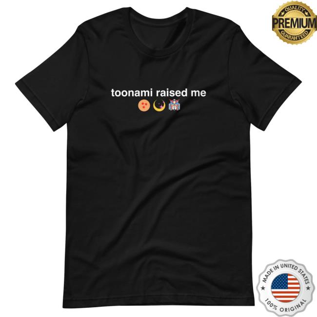 Toonami Raised Me Shirt