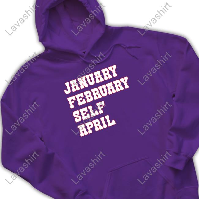 January February Self April Sweatshirt