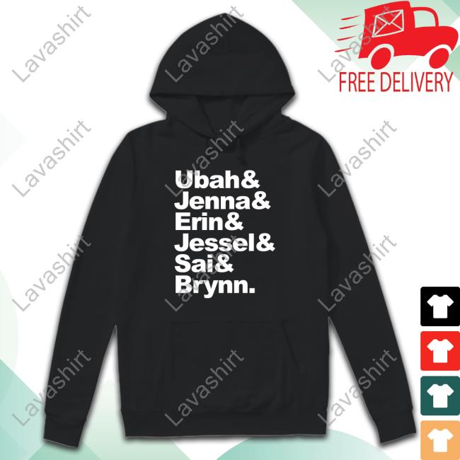 Official Ubah & Jenna & Erin & Jessel & Sai & Brynn Shirt
