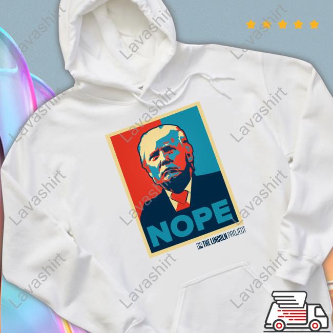Official The Lincoln Project Merch Nope Trump Hoodie