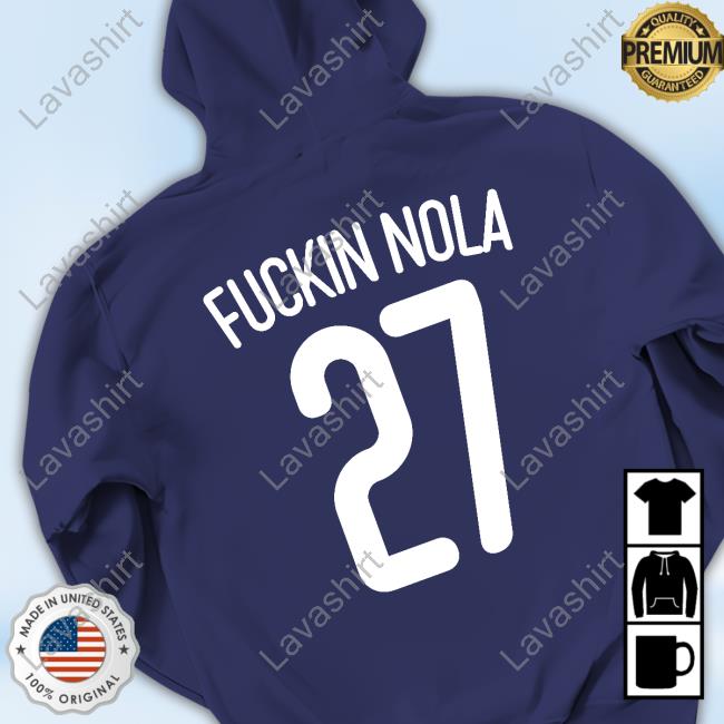 Fuckin Nola 27 Shirt