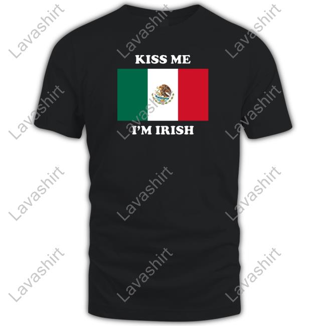 Kiss Me I'm Irish Long Sleeve Shirt Flag Of Mexico