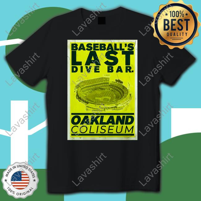 Baseball’S Last Dive Bar Oakland Coliseum Shirt
