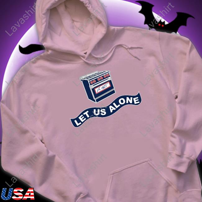 Let Us Alone Gas Stoves T Shirt