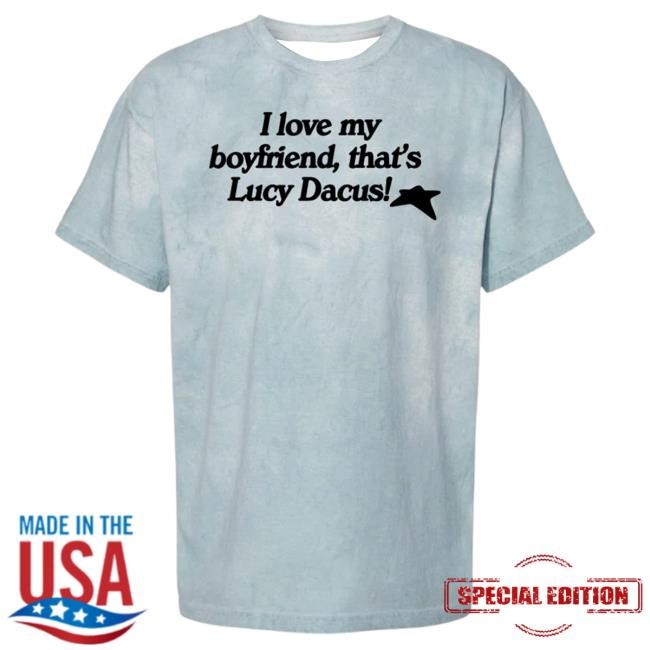 Official Lucy Dacus I Love My Boyfriend Top Shirt