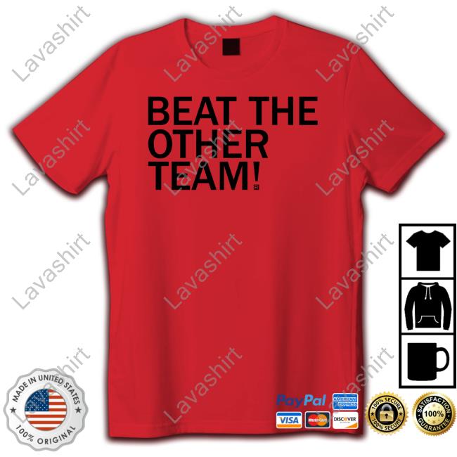 Official Beat The Other Team Shirt