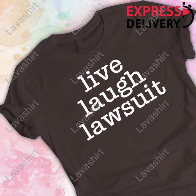 Official Live Laugh Lawsuit Sweatshirt