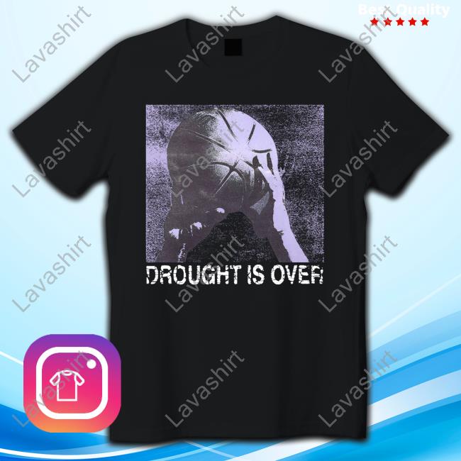 Droughtisover Merch Drought Is Over Long Sleeved T Shirt