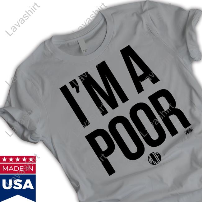 Maxwell Jacob Friedman Mjf I'm A Poor Hoodie Aew All Elite Wrestling Shop Merch