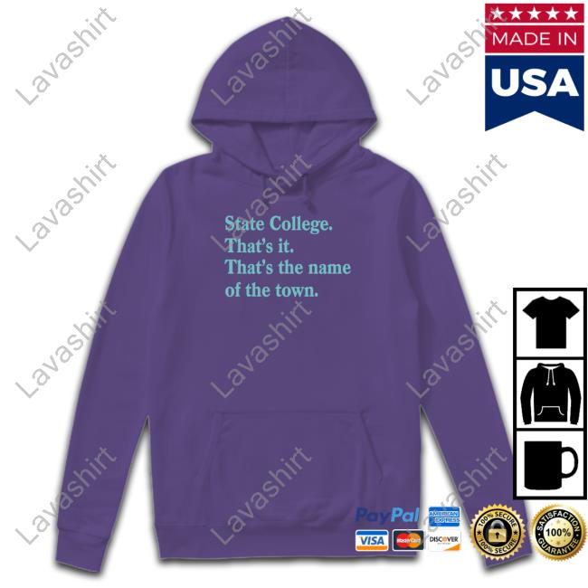 Rediscover State College State College That's it That's the name of the town Tee