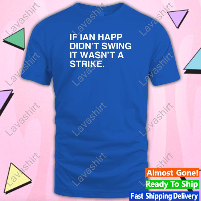 Obviousshirts Merch If Ian Happ Didn't Swing It Wasn't A Strike T Shirts