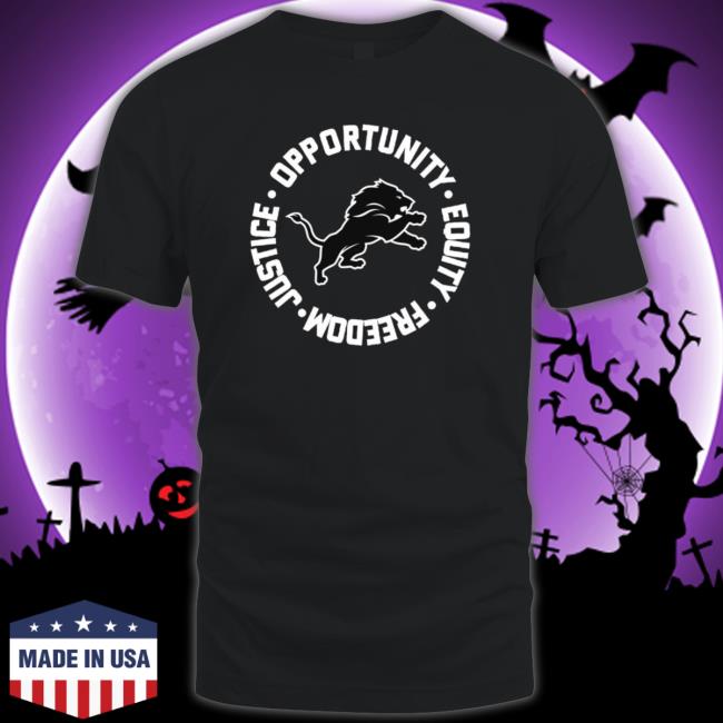 Detroit Lions Opportunity Equality Freedom Justice Classic Shirt