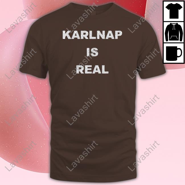 Official Karlnap Is Real Shirts
