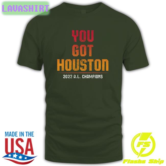 Shop Jomboy Media Merch You Got Houston Shirt 2022 A L Champions