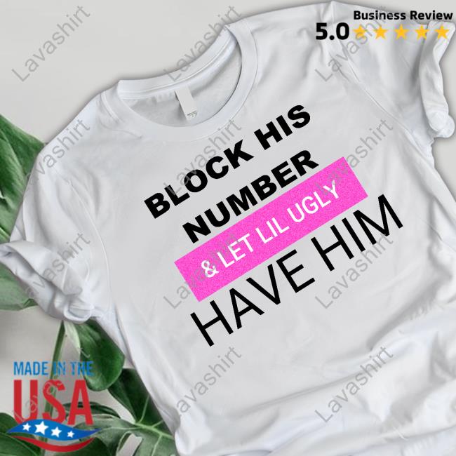 Block His Number & Let Lil Ugly Have Him Hoodie