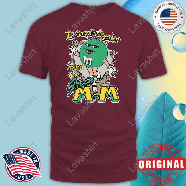 I Got My First Boner From The Green M & M T Shirt