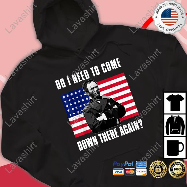 William Tecumseh Sherman Do I Need To Come Down There Again T-Shirt