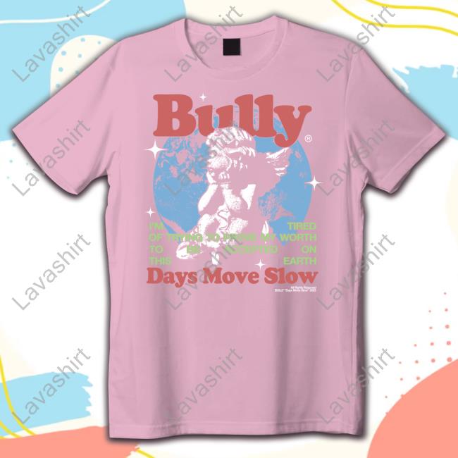 Official Hello Merch Bully Days Move Slow Shirt
