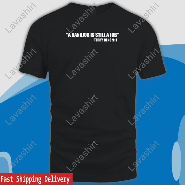 Swardsonshirts Merch A Handjob Is Still A Job Terry Reno 911 Hooded Sweatshirt Nick Swardson