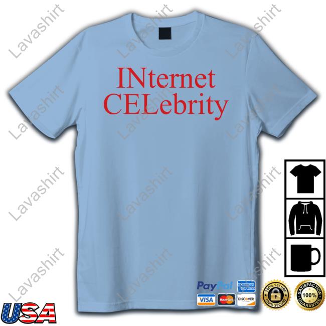 Internet Celebrity T Shirt
