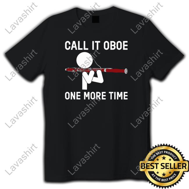 Call It Oboe One More Time Shirt Bassoon