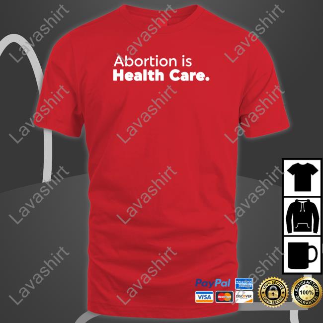 Official Abortion Is Health Care Tee Shirt Official Abortion Is Health Care Long Sleeve Tee