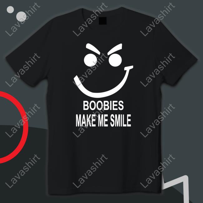 Boobies Make Me Smile Tee Shirt