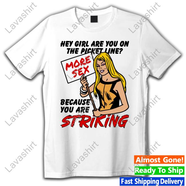 Official Hey Girl Are You On The Picket Line? More Sex Because You Are Striking Tank Top