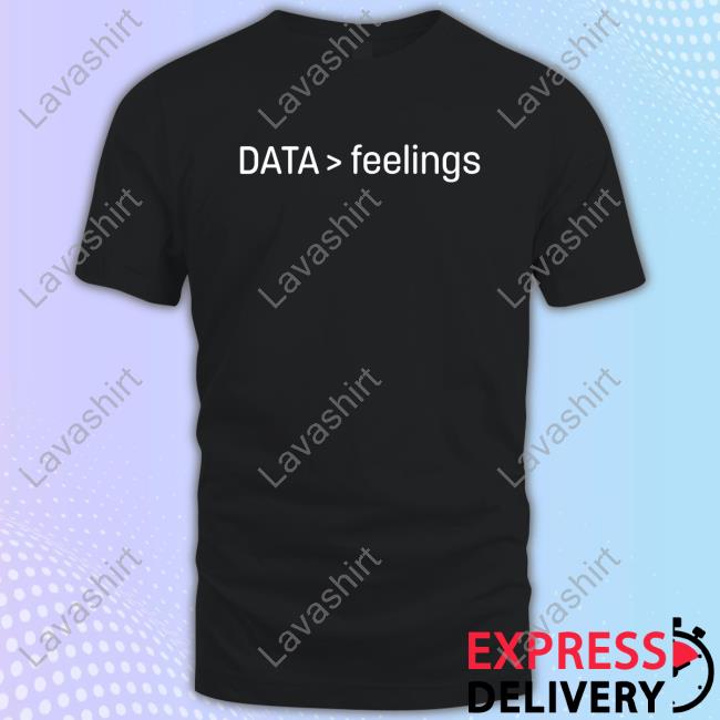 Data>Feelings T-Shirts