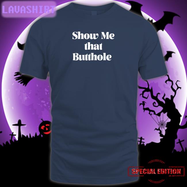 Wicked Naughty Apparel Merch Show Me That Butthole Hoodie Wicked Tshirts