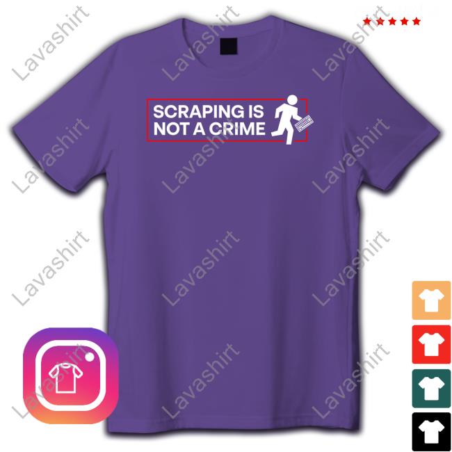 Gf 256 Scraping Is Not A Crime Shirt