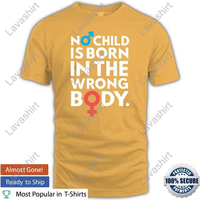 No Child Is Born In The Wrong Body T Shirt