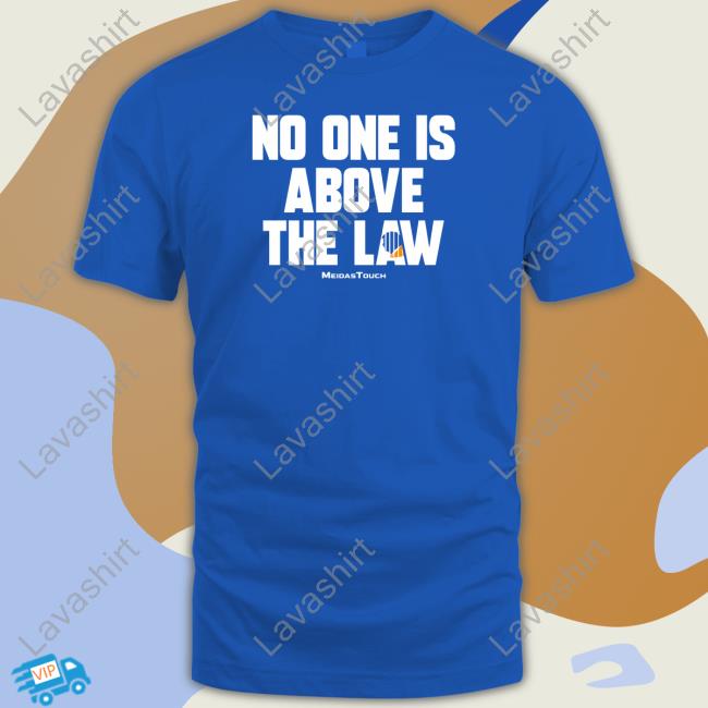 Meidastouch Merch No One Is Above The Law Tee Trump