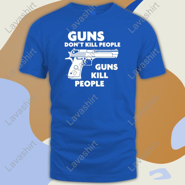 Guns Don't Kill People Guns Kill People Tee