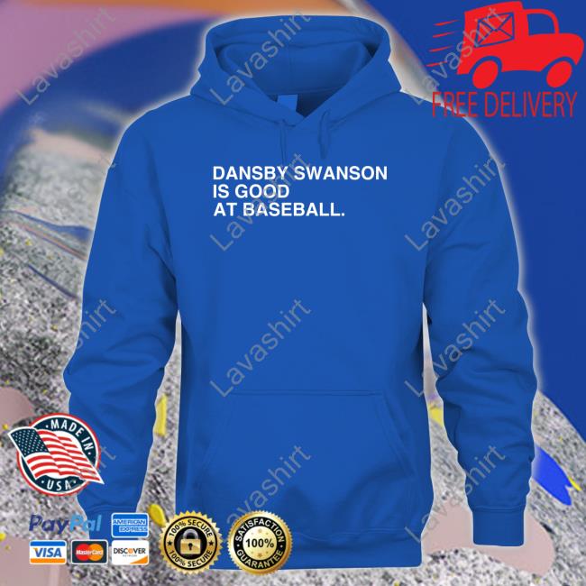 Obvious Shirts Shop Dansby Swanson Is Good At Baseball Sweatshirt