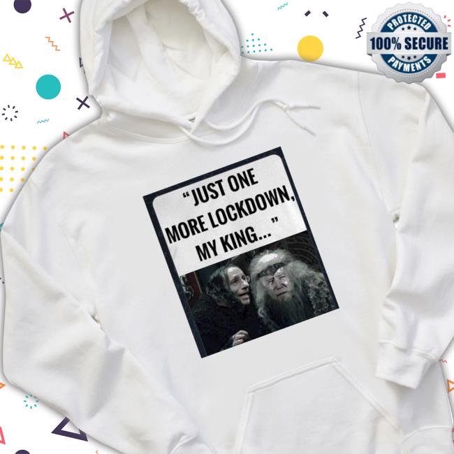 Official just one more lockdown my king T-Shirt just one more lockdown my king Shirt