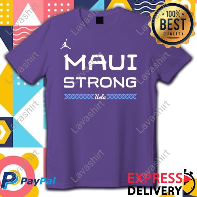 Official Chip Kelly Ucla Maui Strong T Shirts Official Ucla Maui Strong Tee